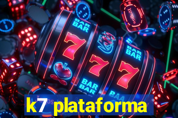 k7 plataforma